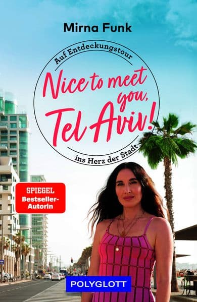 Nice to meet you, Tel Aviv!: Einblicke in den Alltag, die Kultur und das Lebensgefühl der Stadt