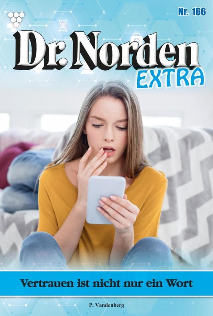 Vertrauen ist nicht nur ein Wort: Dr. Norden Extra 166 - Arztroman