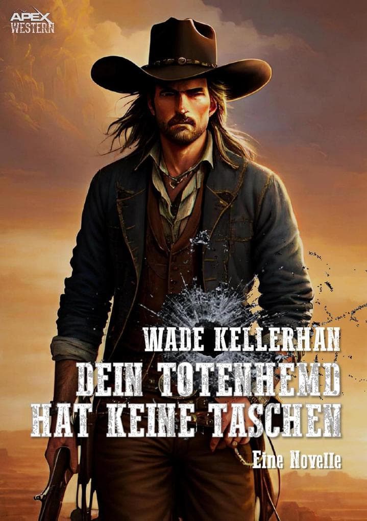 DEIN TOTENHEMD HAT KEINE TASCHEN: Eine Western-Novelle