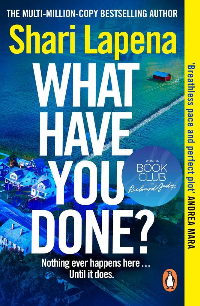 What Have You Done?: The addictive new bestselling thriller from the multi-million-copy-selling author of Everyone Here is Lying