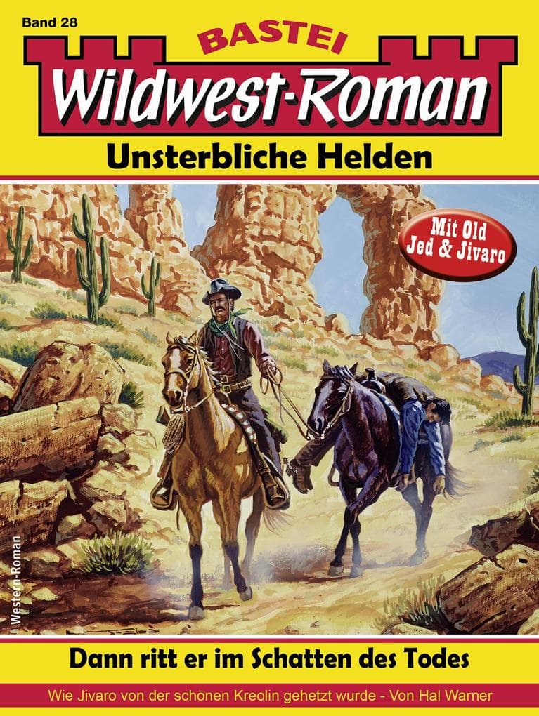 Wildwest-Roman - Unsterbliche Helden 28: Dann ritt er im Schatten des Todes (2. Teil)