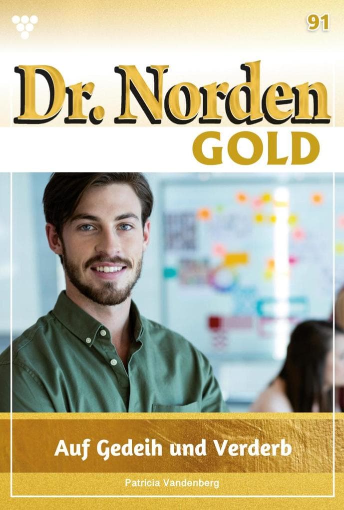 Auf Gedeih und Verderb: Dr. Norden Gold 91 - Arztroman