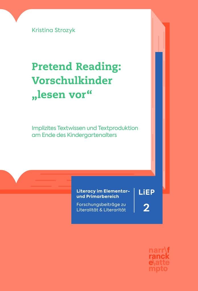 Pretend Reading: Vorschulkinder "lesen vor": Implizites Textwissen und Textproduktion am Ende des Kindergartenalters