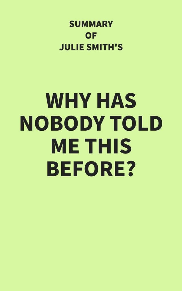 Summary of Julie Smith's Why Has Nobody Told Me This Before?
