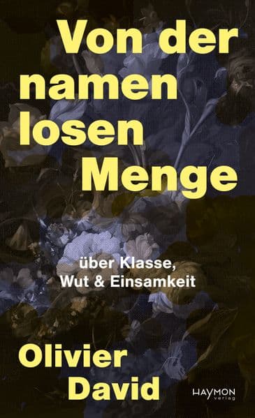 Von der namenlosen Menge: über Klasse, Wut & Einsamkeit