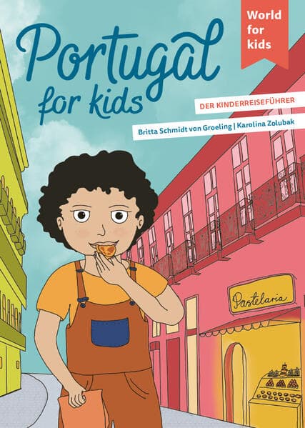 Portugal for kids: Der Kinderreiseführer. Wissenswertes über Land und Leute. Mitmachbuch mit viel Platz zum Kreativsein für den nächsten Familienurlaub. Für Kinder ab 6