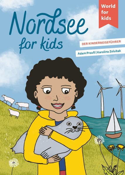Nordsee for kids: Der Kinderreiseführer. Wissenswertes über Land und Leute. Mitmachbuch mit viel Platz zum Kreativsein für den nächsten Familienurlaub. Für Kinder ab 6
