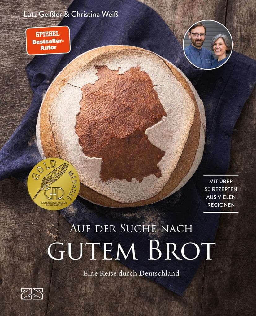 Auf der Suche nach gutem Brot: Eine Reise durch Deutschland. Mit über 50 Rezepten aus vielen Regionen für Brot, Brötchen & Gebäck mit Sauerteig, Vorteig und langer Teigführung - GAD GOLD