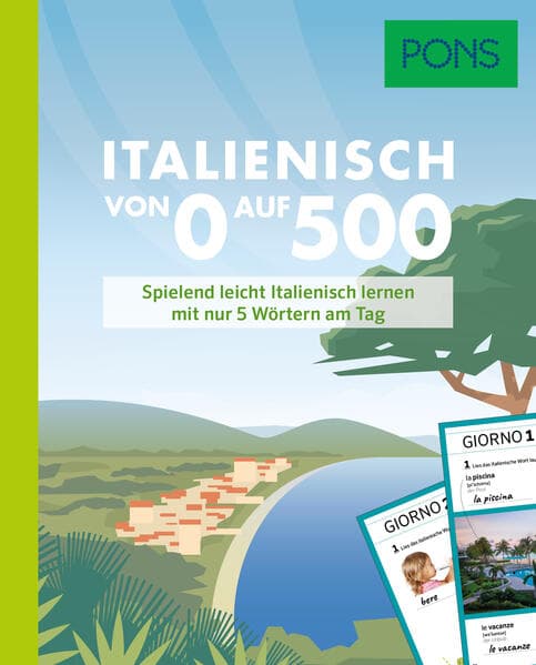 PONS Italienisch von 0 auf 500: Spielend leicht Italienisch lernen mit nur 5 Wörtern am Tag