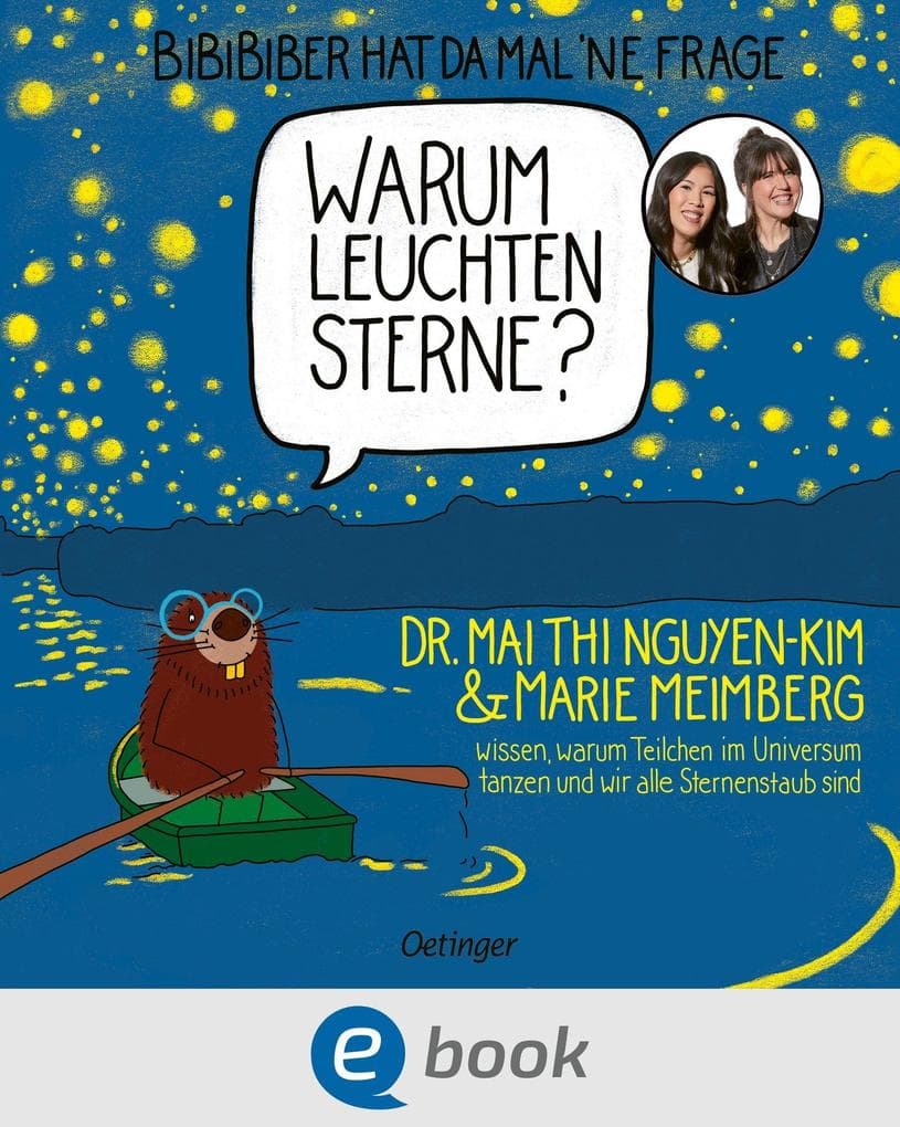 BiBiBiber hat da mal 'ne Frage. Warum leuchten Sterne?: Dr. Mai Thi Nguyen-Kim & Marie Meimberg wissen, warum Teilchen im Universum tanzen und wir alle Sternenstaub sind.