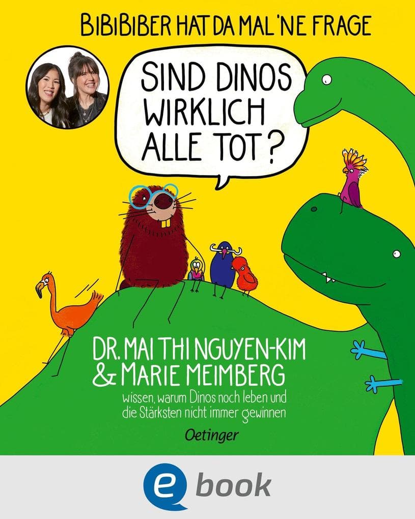 BiBiBiber hat da mal 'ne Frage. Sind Dinos wirklich alle tot?: Dr. Mai Thi Nguyen-Kim & Marie Meimberg wissen, warum Dinos noch leben und die Stärksten nicht immer gewinnen