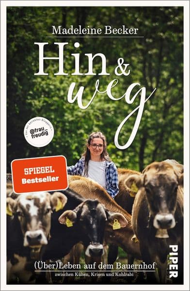 Hin und weg: (Über)Leben auf dem Bauernhof - zwischen Kühen, Krisen und Kohlrabi