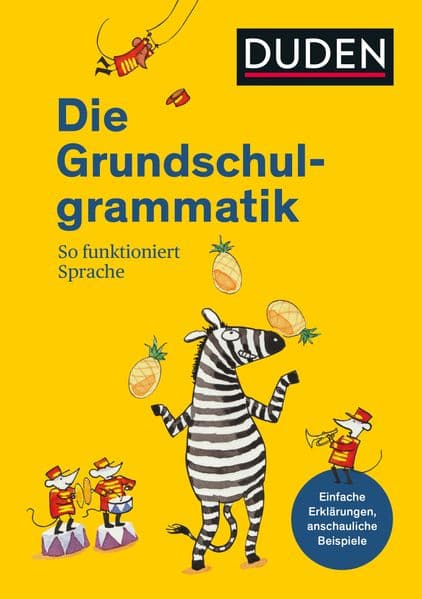 Duden - Die Grundschulgrammatik: Wortarten, Wortbildung und Satzbildung übersichtlich erklärt