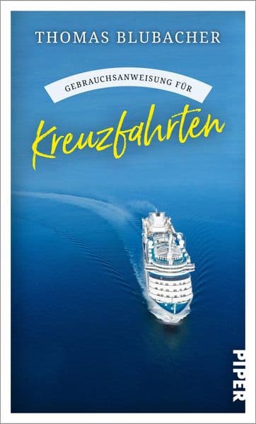 Gebrauchsanweisung für Kreuzfahrten: Die wichtigsten Neuerungen, die schönsten Routen und die besten Tipps für Schiffsreisen