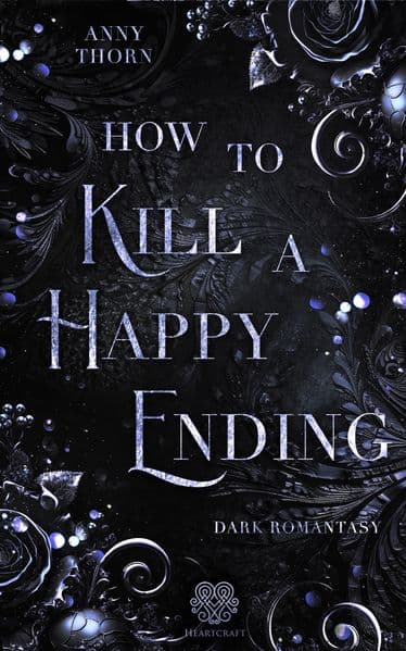 How to kill a Happy Ending: (Dark Romantasy)