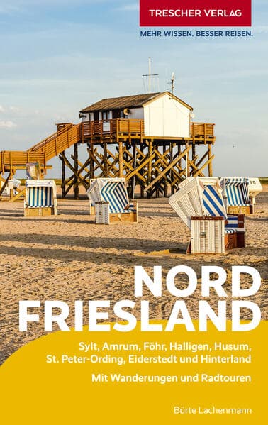 TRESCHER Reiseführer Nordfriesland: Sylt, Amrum, Föhr, Halligen, Husum, St. Peter-Ording, Eiderstedt und Hinterland. Mit Wanderungen und Radtouren