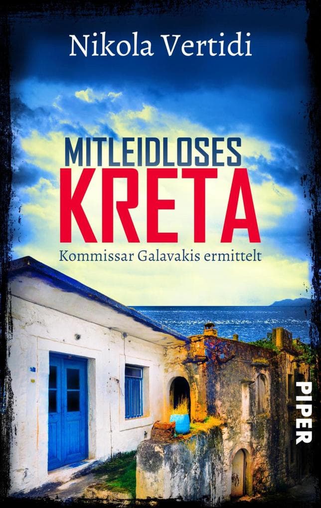 Mitleidloses Kreta: Kommissar Galavakis ermittelt | Ein Griechenland-Krimi zum Wegträumen