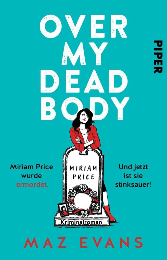 Over My Dead Body: Miriam Price wurde ermordet. Und jetzt ist sie stinksauer! Kriminalroman | Britisches Krimi-Vergnügen