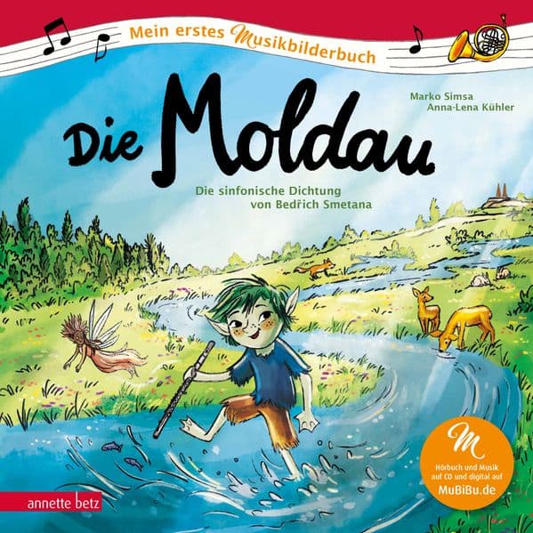 Die Moldau (Mein erstes Musikbilderbuch mit CD und zum Streamen, Bd.): Die sinfonische Dichtung von Bedich Smetana