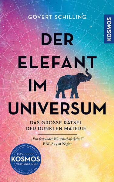 Der Elefant im Universum: Das große Rätsel der Dunklen Materie. "Ein fesselnder Wissenschaftskrimi" -- BBC Sky at Night