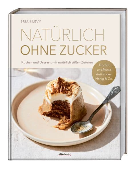 Natürlich ohne Zucker: Kuchen und Desserts mit natürlich süßen Zutaten. Früchte und Nüsse statt Zucker, Honig & Co. Das erste Backbuch ohne Zucker - 90 zuckerfreie Rezepte für alle, die es süß mögen.