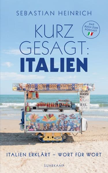 Kurz gesagt: Italien: Italien erklärt - Wort für Wort | Das perfekte Wörterbuch für alle Italien-Liebhaber