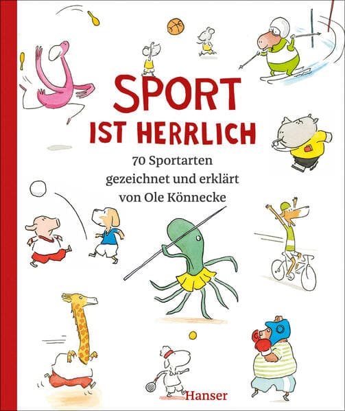Sport ist herrlich: 70 Sportarten gezeichnet und erklärt von Ole Könnecke