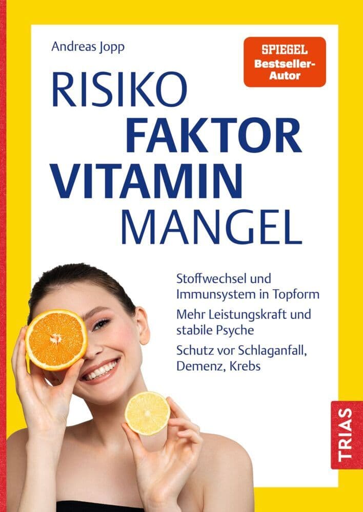 Risikofaktor Vitaminmangel: Stoffwechsel und Immunsystem in Topform. Mehr Leistungskraft und stabile Psyche. Schutz vor Schlaganfall, Demenz, Krebs