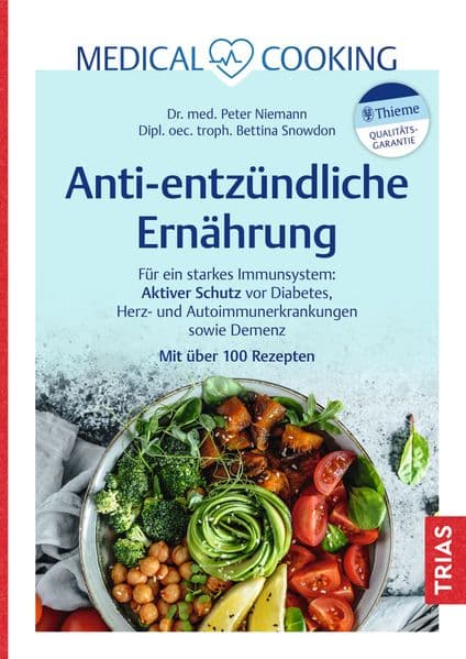 Medical Cooking: Antientzündliche Ernährung: Für ein starkes Immunsystem: Aktiver Schutz vor Diabetes, Herz- und Autoimmunerkrankungen sowie Demenz. Mit über 100 Rezepten