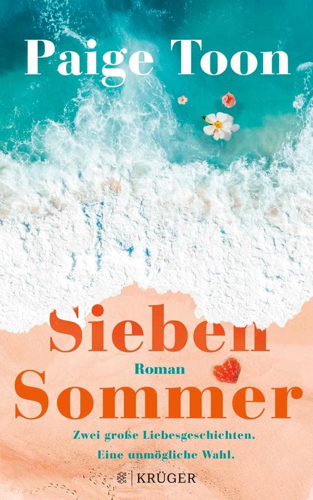 Sieben Sommer: Zwei große Liebesgeschichten. Eine unmögliche Wahl.