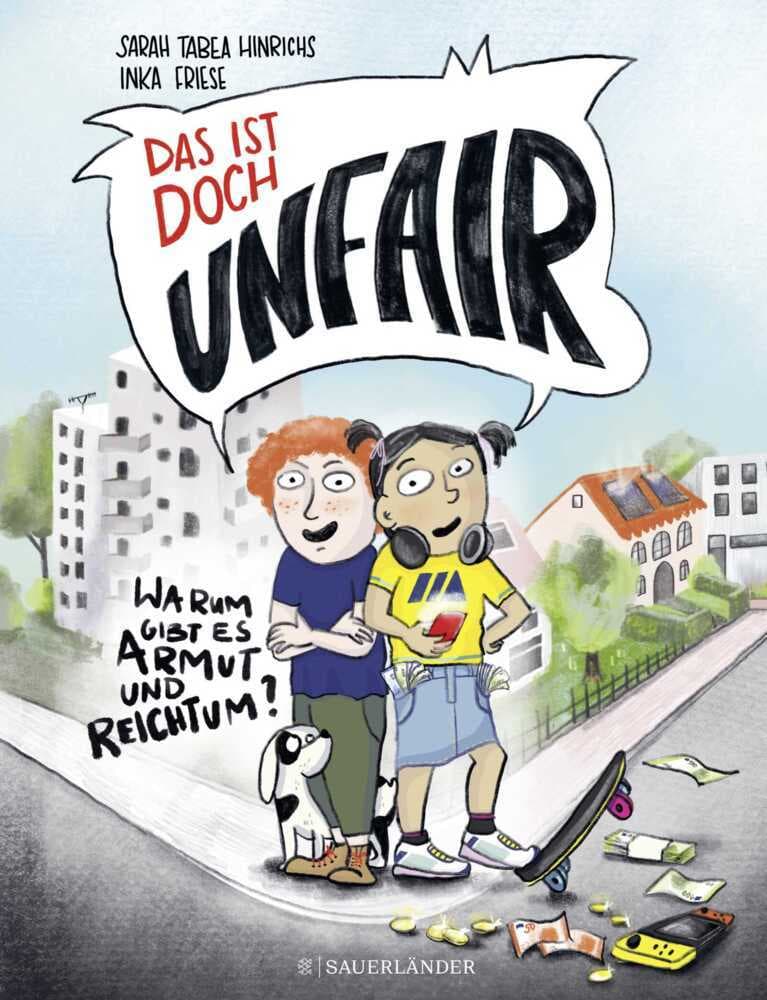 Das ist doch unfair!: Warum gibt es Armut und Reichtum? | Sachbuch ab 7 Jahren - Kinderbuch über Armut und soziale Gerechtigkeit
