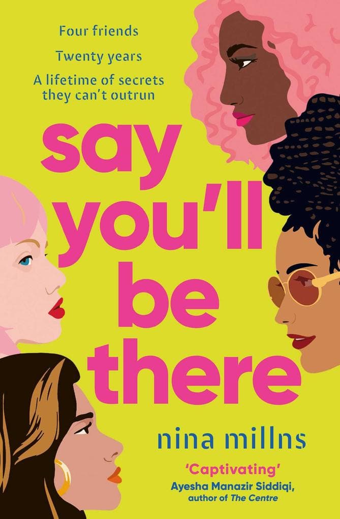 Say You'll Be There: a compelling and brilliantly real novel about friendship, love and betrayal