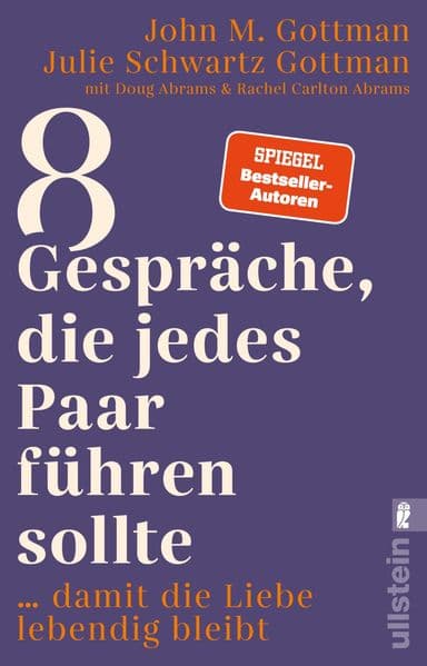 8 Gespräche, die jedes Paar führen sollte ...: ... damit die Liebe lebendig bleibt | Die Bestseller-Autoren enthüllen die Gesprächsthemen, die unsere Beziehung langfristig erfüllt