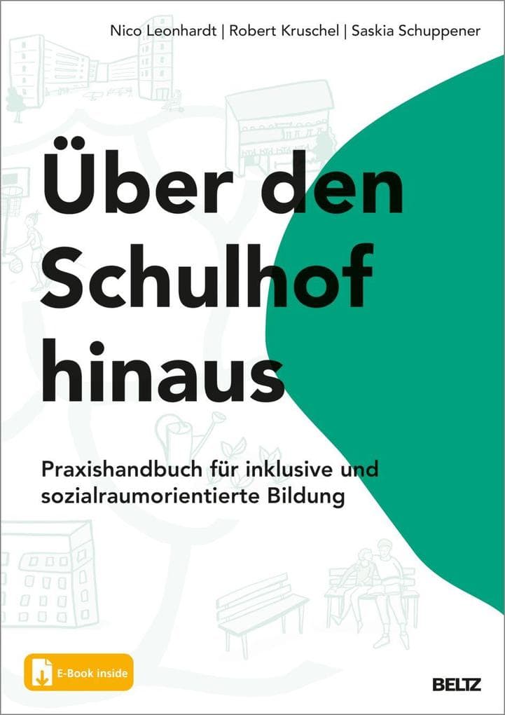 Über den Schulhof hinaus: Praxisbuch für inklusive und sozialraumorientierte Bildung. Mit E-Book inside