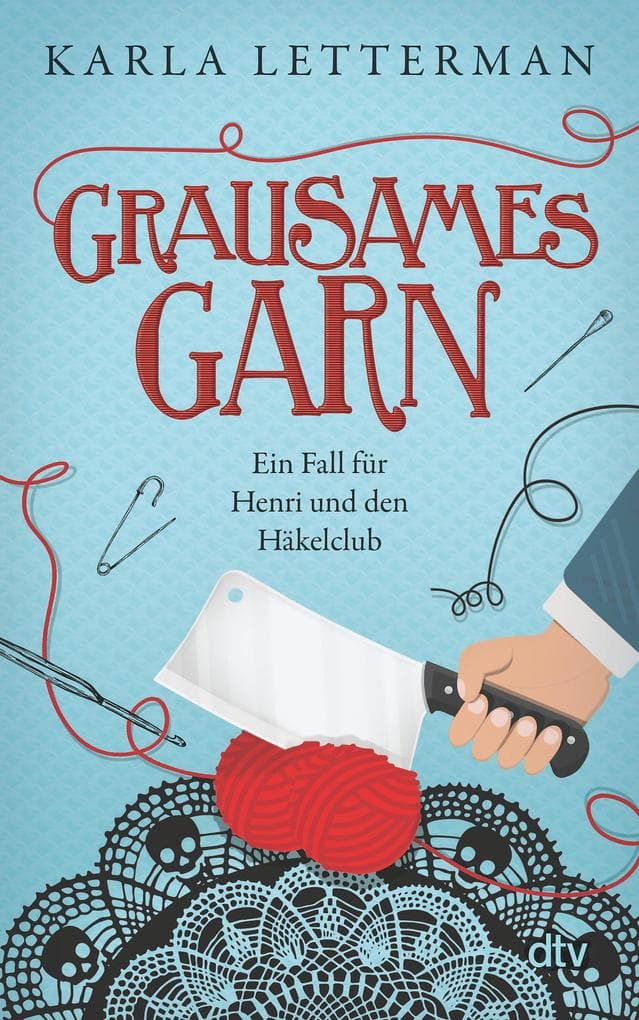 Grausames Garn: Ein Fall für Henri und den Häkelclub | Mit exklusiver Häkelanleitung