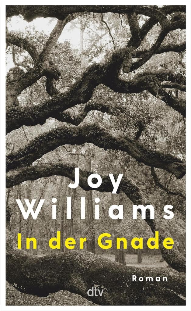 In der Gnade: Roman | 'Joy Williams ist ein Geschenk.' Bernd Ulrich, DIE ZEIT