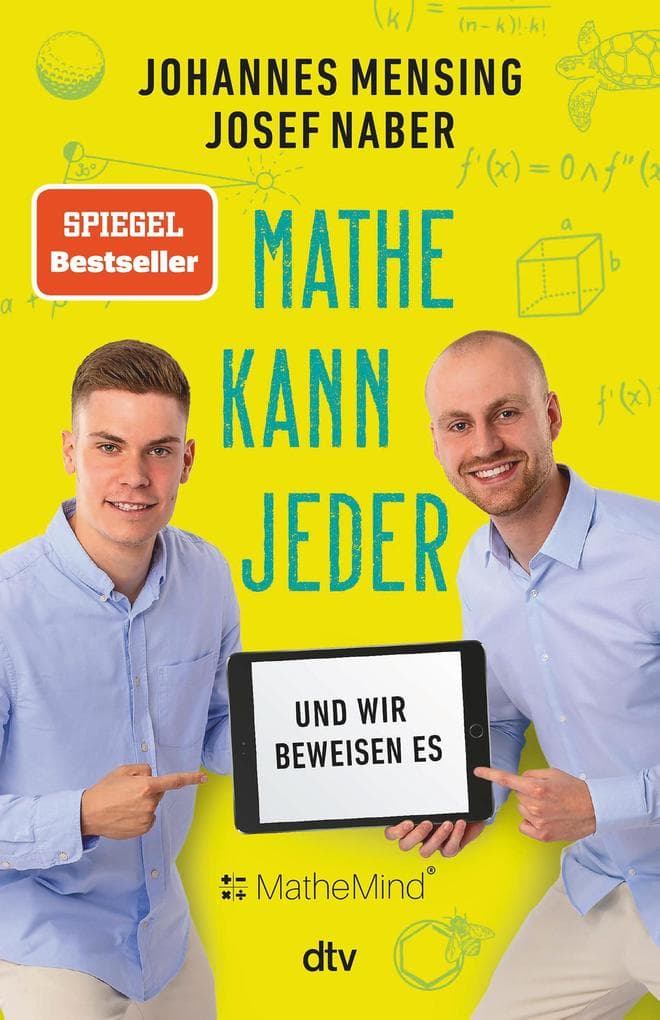 Mathe kann jeder - und wir beweisen es: Überall Zahlen, Formeln, Rechnungen: mit #MatheMind besser durch den Alltag kommen