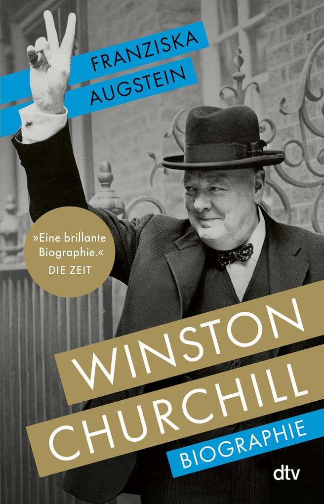 Winston Churchill: Biographie | "Eine brillante Biographie." DIE ZEIT / Sachbuch-Bestenliste Platz 3