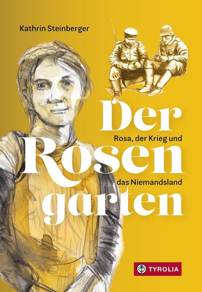 Der Rosengarten: Rosa, der Krieg und das Niemandsland. Ein historisch versiert erzählter Jugendroman über die Emanzipation einer jungen Frau in Wien zur Zeit des Ersten Weltkriegs