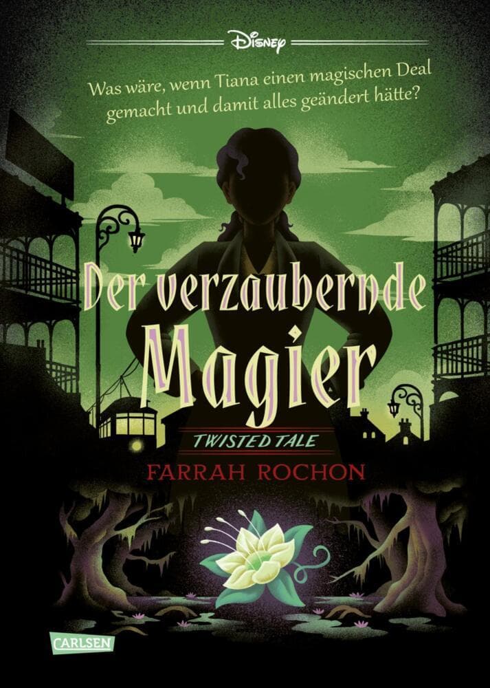 Disney. Twisted Tales: Der verzaubernde Magier (Tiana aus 'Küss den Frosch'): Was wäre, wenn Tiana einen magischen Deal gemacht und damit alles geändert hätte? | Für Fans der Villains-Bücher