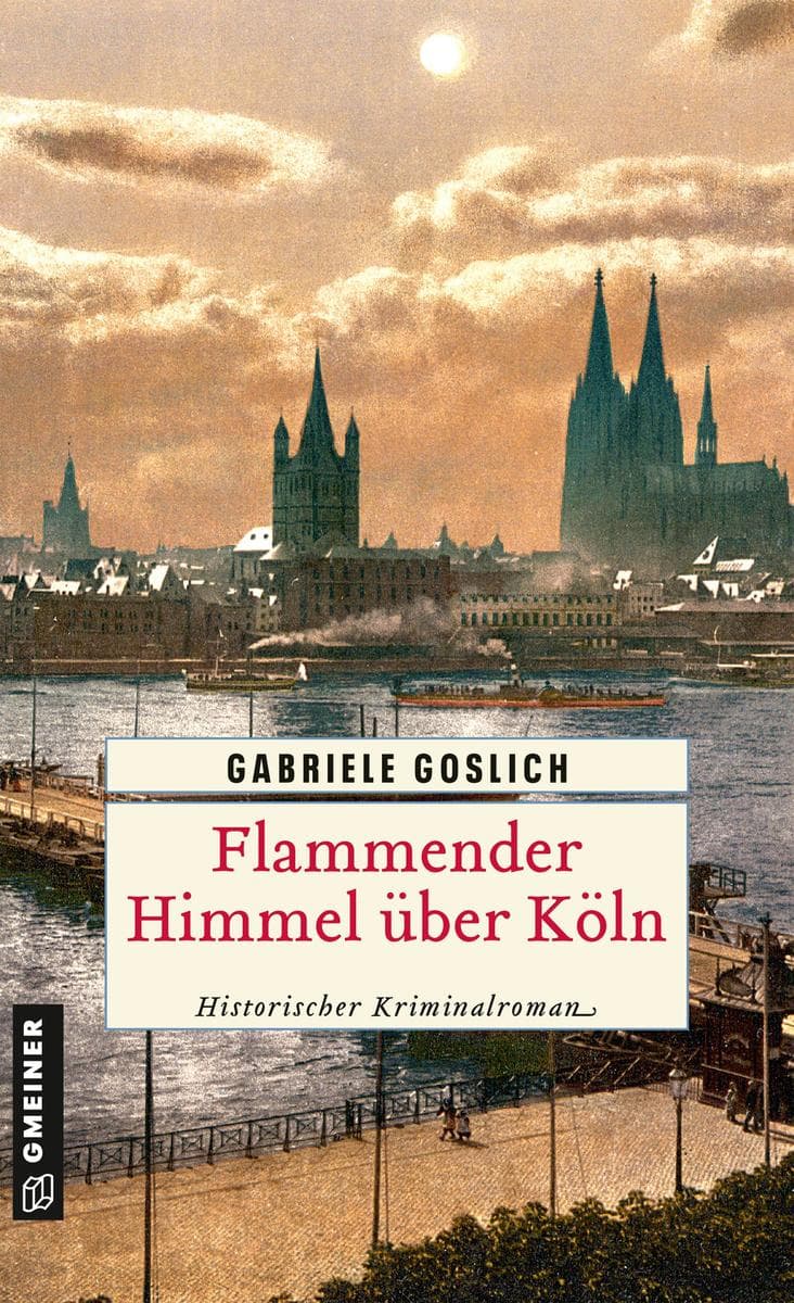 Flammender Himmel über Köln: Historischer Kriminalroman