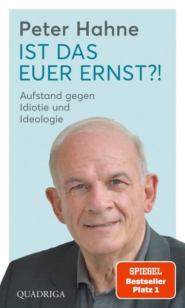 Ist das euer Ernst?!: Aufstand gegen Idiotie und Ideologie
