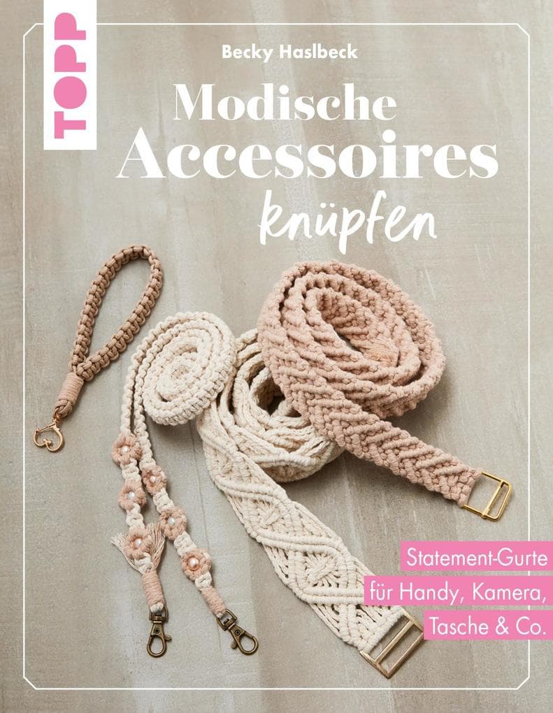 Modische Accessoires knüpfen: Statement-Gurte für Handy, Kamera, Tasche & Co.