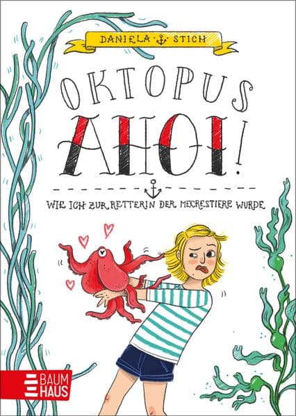 Oktopus Ahoi! Wie ich zur Retterin der Meerestiere wurde: Humorvolle Tagebuchroman-Reihe für Kinder ab 8