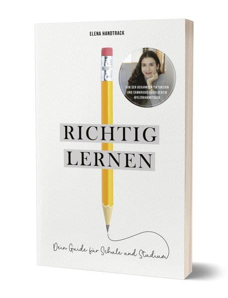 Richtig lernen. Dein Guide für Schule und Studium: von Elena Handtrack
