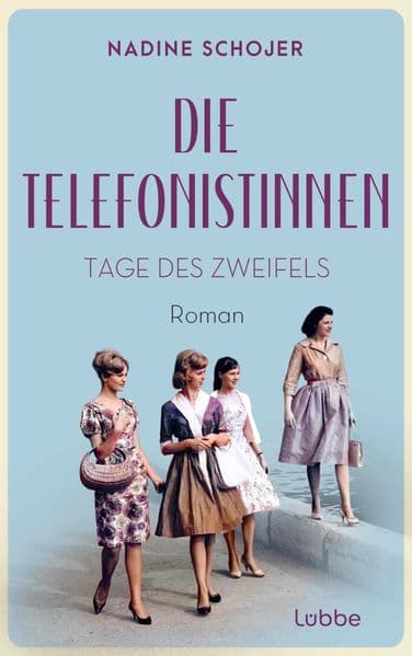 Die Telefonistinnen - Tage des Zweifels: Roman. Zwischen Wiederaufbau und Wirtschaftswunder, Petticoat und Emanzipation. Vier Freundinnen in schwieriger Zeit