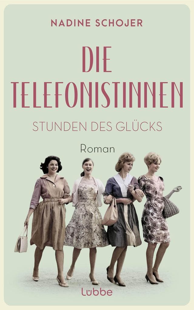 Die Telefonistinnen - Stunden des Glücks: Roman