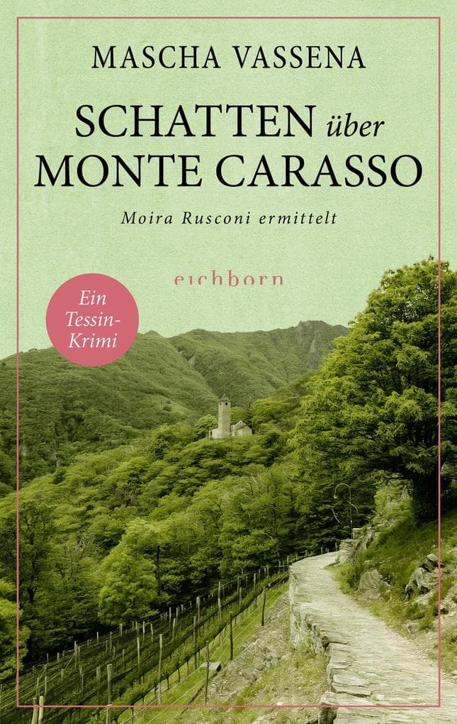 Schatten über Monte Carasso: Moira Rusconi ermittelt. Ein Tessin-Krimi