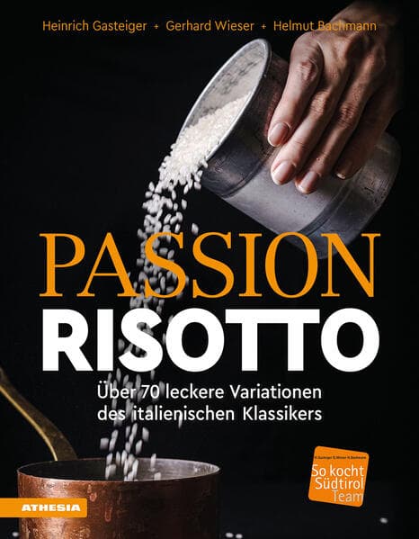 Passion Risotto: Über 70 leckere Variationen des italienischen Klassikers