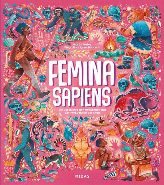 Femina Sapiens: Die Entwicklung der Menschheit aus der Perspektive der Frau